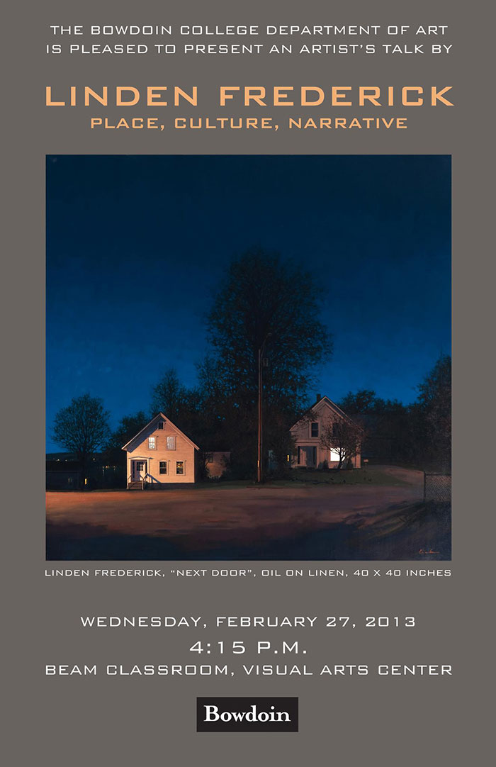 February 27, 2013: An artist's talk by painter Linden Frederick, 4:15 p.m., Beam Classroom, Visual Arts Center, Bowdoin College.